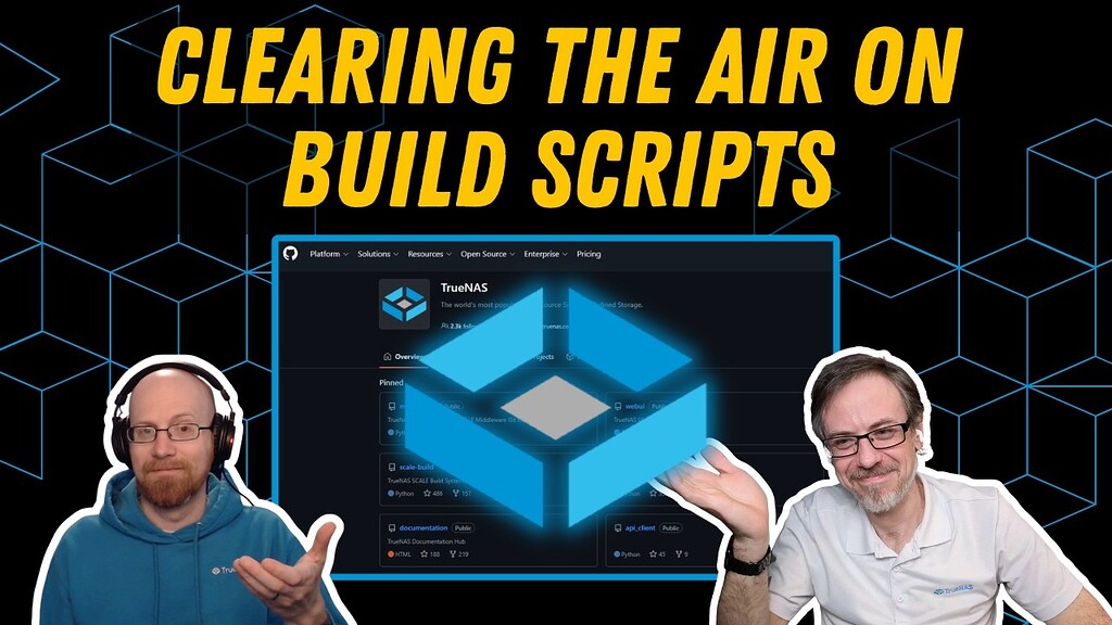 Clearing the Air on the Build Script Changes - What It Means for You | TrueNAS Tech Talk (T3) E057